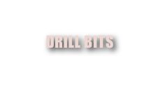 
DRILL BITS
